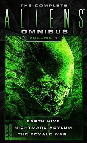 Cover image for The Complete Aliens Omnibus: Volume One (Earth Hive, Nightmare Asylum, The Female War)