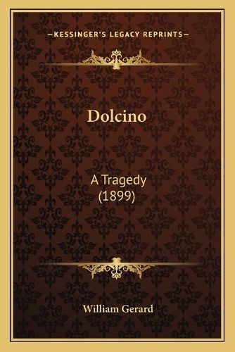 Dolcino: A Tragedy (1899)