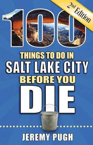 Cover image for 100 Things to Do in Salt Lake City Before You Die, 2nd Edition