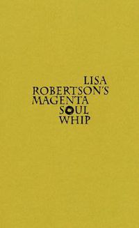 Cover image for Lisa Robertson's Magenta Soul Whip