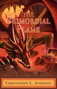 Cover image for The Primordial Flame: Volume I of The Conjurer's Chronicles