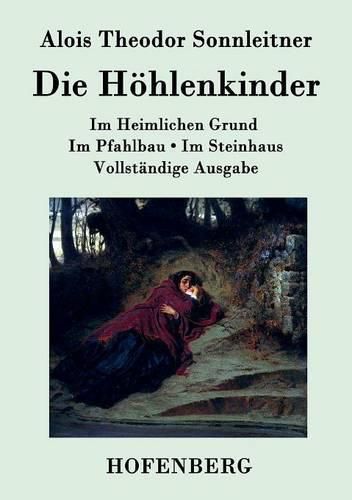 Cover image for Die Hoehlenkinder: Im Heimlichen Grund Im Pfahlbau Im Steinhaus Vollstandige Ausgabe