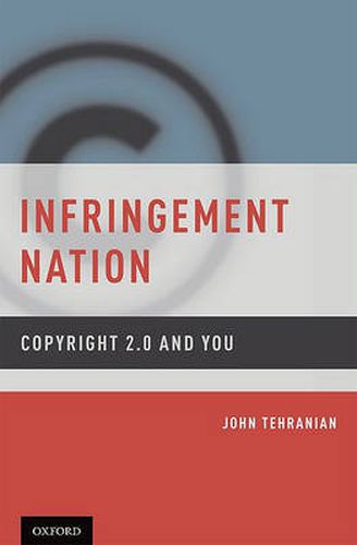 Cover image for Infringement Nation: Copyright 2.0 and You