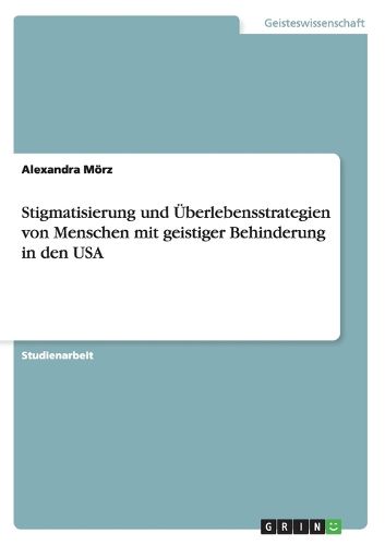 Cover image for Stigmatisierung und UEberlebensstrategien von Menschen mit geistiger Behinderung in den USA