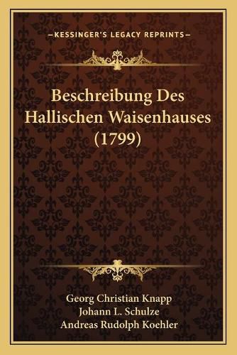 Cover image for Beschreibung Des Hallischen Waisenhauses (1799)