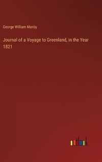 Cover image for Journal of a Voyage to Greenland, in the Year 1821