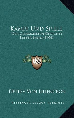 Cover image for Kampf Und Spiele: Der Gesammelten Gedichte Erster Band (1904)