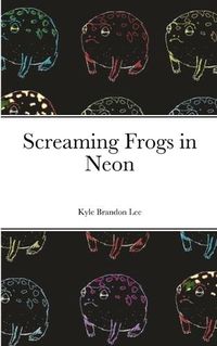 Cover image for Screaming Frogs in Neon