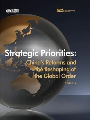 Cover image for Strategic Priorities: China's Reforms and the Reshaping of the Global Order