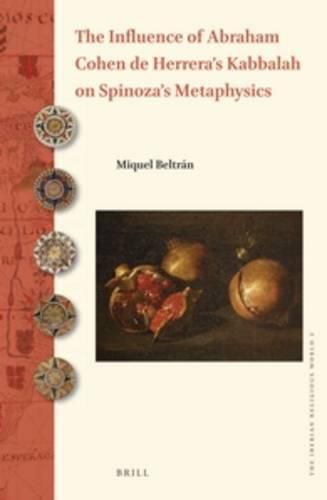 The Influence of Abraham Cohen de Herrera's Kabbalah on Spinoza's Metaphysics