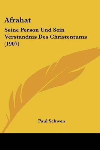 Cover image for Afrahat: Seine Person Und Sein Verstandnis Des Christentums (1907)