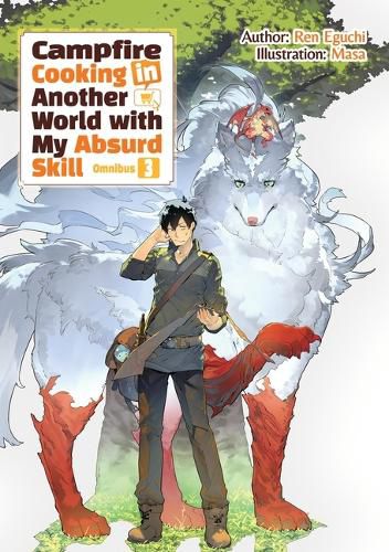 Cover image for Campfire Cooking in Another World With My Absurd Skill: Omnibus 3 (Light Novel)