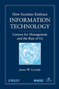 Cover image for How Societies Embrace Information Technology: Lessons for Management and the Rest of Us