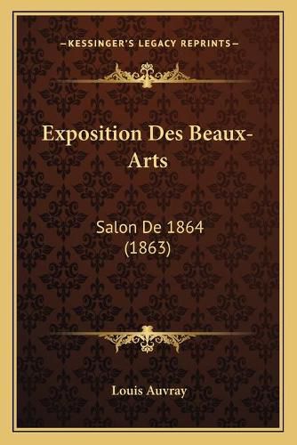 Cover image for Exposition Des Beaux-Arts: Salon de 1864 (1863)