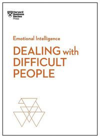 Cover image for Dealing with Difficult People (HBR Emotional Intelligence Series)