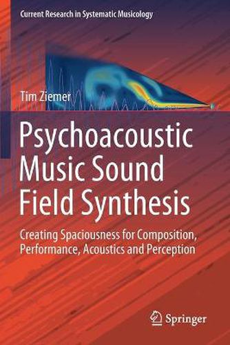Cover image for Psychoacoustic Music Sound Field Synthesis: Creating Spaciousness for Composition, Performance, Acoustics and Perception