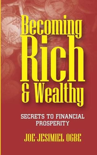 Cover image for Becoming Rich And Wealthy: Secrets To Financial Prosperity