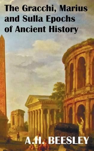 Cover image for The Gracchi Marius and Sulla Epochs Of Ancient History - with Original Maps and Sidenotes as Sub Headings
