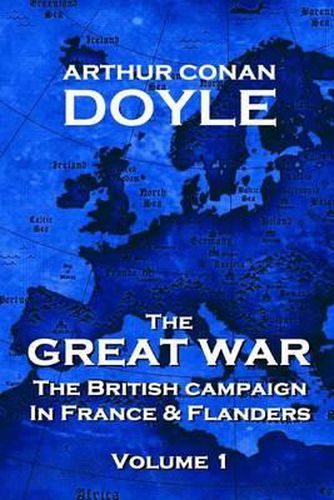 Cover image for The British Campaign in France and Flanders - Volume 1: The Great War By Arthur Conan Doyle