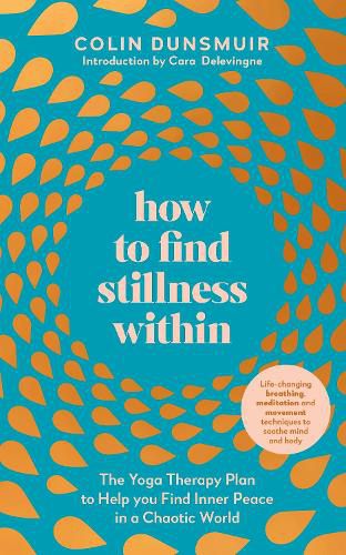 Cover image for How to Find Stillness Within: The Yoga Therapy Plan to Help You Find Inner Peace in a Chaotic World