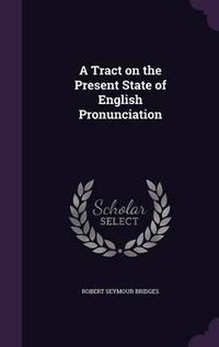 Cover image for A Tract on the Present State of English Pronunciation