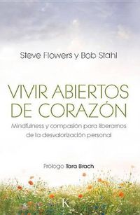 Cover image for Vivir Abiertos de Corazon: Mindfulness y Compasion Para Liberarnos de la Desvalorizacion Personal