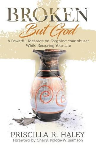 Cover image for Broken But God: A Powerful Message on Forgiving Your Abuser While Restoring Your Life