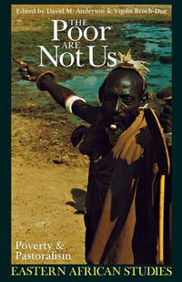 Cover image for Poor Are Not Us: Poverty & Pastoralism In Eastern Africa