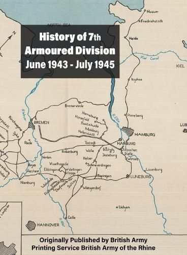 Cover image for History of 7th Armoured Division June 1943 - July 1945