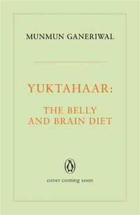 Cover image for Yuktahaar: The Belly and Brain Diet