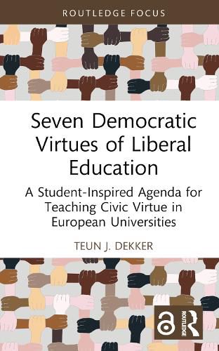 Cover image for Seven Democratic Virtues of Liberal Education: A Student-Inspired Agenda for Teaching Civic Virtue in European Universities