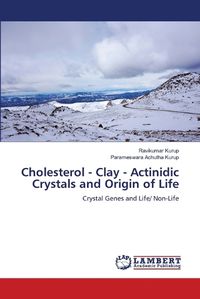 Cover image for Cholesterol - Clay - Actinidic Crystals and Origin of Life