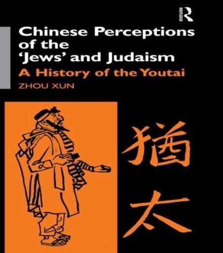 Cover image for Chinese Perceptions of the Jews' and Judaism: A History of the Youtai
