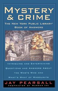 Cover image for Mystery and Crime: The New York Public Library Book of Answers: Intriguing and Entertaining Questions and Answers About the Who's  Who and Whats's