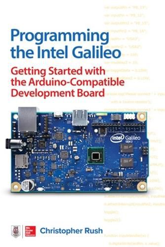 Cover image for Programming the Intel Galileo: Getting Started with the Arduino -Compatible Development Board