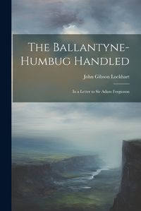 Cover image for The Ballantyne-Humbug Handled