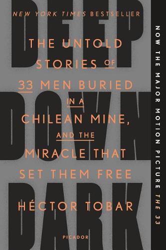 Deep Down Dark: The Untold Stories of 33 Men Buried in a Chilean Mine, and the Miracle That Set Them Free