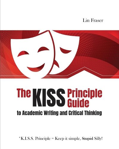 Cover image for The *K.I.S.S. Principle Guide to Academic Writing and Critical Thinking