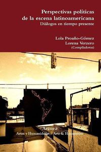 Cover image for Perspectivas politicas de la escena latinoamericana. Dialogos en tiempo presente