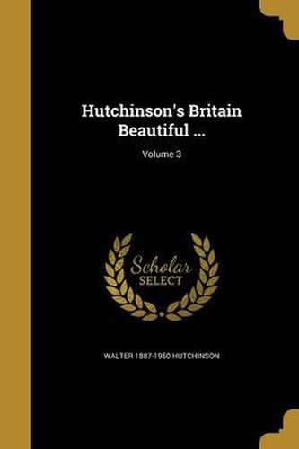 Cover image for Hutchinson's Britain Beautiful ...; Volume 3