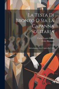 Cover image for La Testa Di Bronzo O Sia La Capanna Solitaria