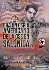 Cover image for Era Un Espi&#769;a Americano de la OSS en Salo&#769;nica: Trained to be an OSS Spy - Spanish Edition