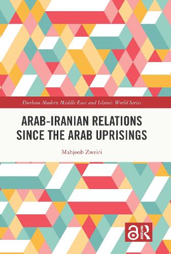 Cover image for Arab-Iranian Relations Since the Arab Uprisings