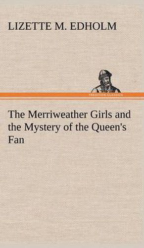 Cover image for The Merriweather Girls and the Mystery of the Queen's Fan