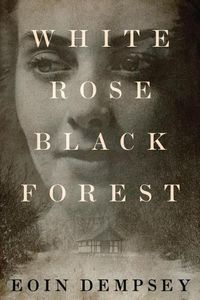 Cover image for White Rose, Black Forest