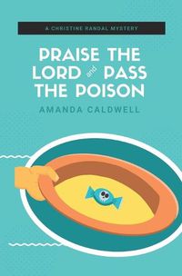 Cover image for Praise the Lord and Pass the Poison