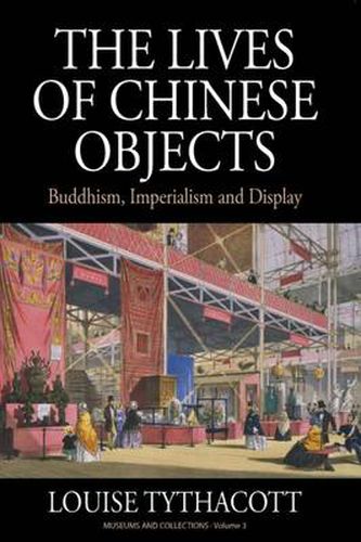 Cover image for The Lives of Chinese Objects: Buddhism, Imperialism and Display