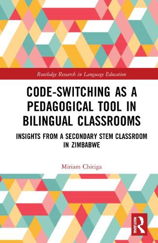 Cover image for Code-Switching as a Pedagogical Tool in Bilingual Classrooms: Insights from a Secondary STEM Classroom in Zimbabwe