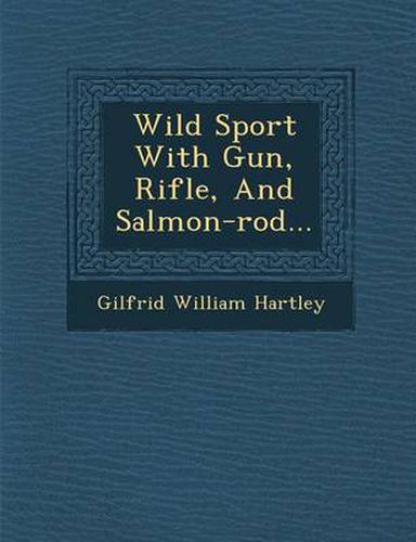 Cover image for Wild Sport with Gun, Rifle, and Salmon-Rod...