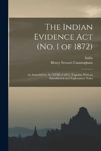 Cover image for The Indian Evidence Act (No. 1 of 1872)